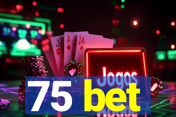 75 bet